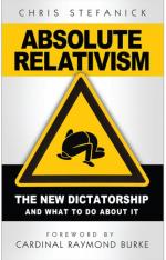 Absolute Relativism: The New Dictatorship and What to Do About It